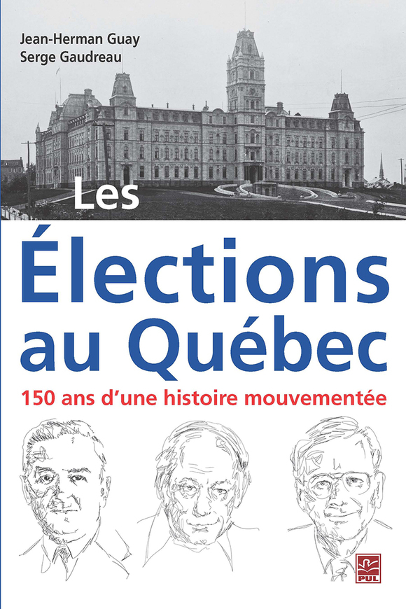 Les Lections Au Qu Bec Ans D Une Histoire Mouvement E Presses