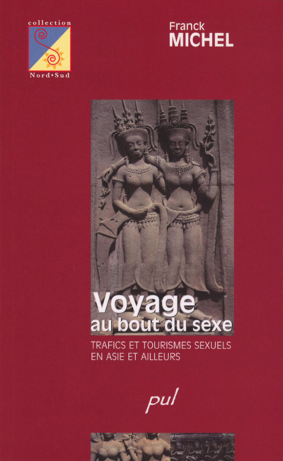 Voyage Au Bout Du Sexe Trafics Et Tourismes Sexuels En Asie Et Ailleurs Presses De L 7272